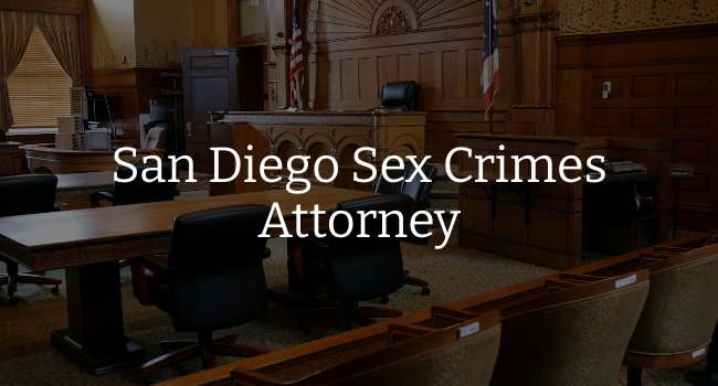 San Diego Sex Crimes Attorney Ca